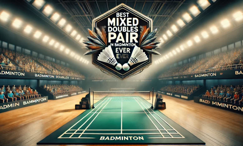 Best Mixed Doubles Pair Ever in Badminton