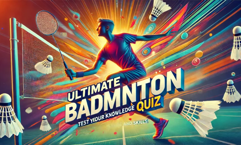 badminton quiz - test your knowledge